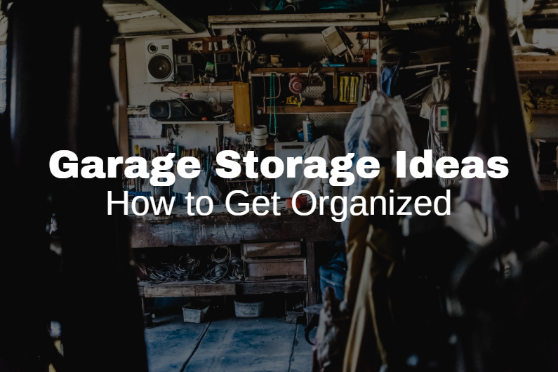 Garage Storage Ideas: How to Get Organized